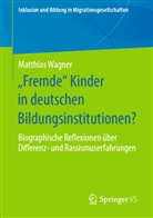 Matthias Wagner - "Fremde" Kinder in deutschen Bildungsinstitutionen?