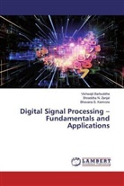 Vishwaji Barbuddhe, Vishwajit Barbuddhe, B Karmore, Bhavana S. Karmore, Shraddha Zanjat, Shraddha N Zanjat... - Digital Signal Processing - Fundamentals and Applications