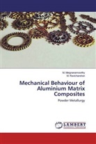 Meignanamoorthy, M Meignanamoorthy, M. Meignanamoorthy, M Ravichandran, M. Ravichandran - Mechanical Behaviour of Aluminium Matrix Composites