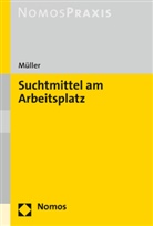 Stefan Müller - Suchtmittel am Arbeitsplatz