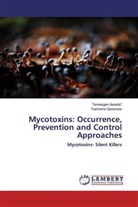 Temesgen Assefa, Temesge Assefa*, Temesgen Assefa*, Teshome Geremew - Mycotoxins: Occurrence, Prevention and Control Approaches