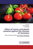 A Joshi, A M Joshi, A. M. Joshi, A.M. Joshi, Brijes Khanpara, Brijesh Khanpara... - Effect of ozone and plastic material against the microes of tomatoes