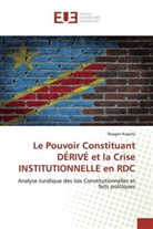 Reagan Kaputa - Le Pouvoir Constituant DÉRIVÉ et la Crise INSTITUTIONNELLE en RDC