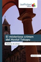 José Campot - El misterioso crimen del Hostal Takapu