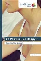 Baldev Bhatia - Be Positive! Be Happy!