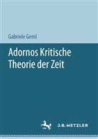 Gabriele Geml - Adornos Kritische Theorie der Zeit