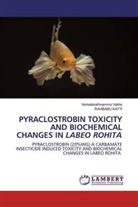 RAVIBABU KATTI, Venkatarathnamm Vakita, Venkatarathnamma Vakita - PYRACLOSTROBIN TOXICITY AND BIOCHEMICAL CHANGES IN LABEO ROHITA