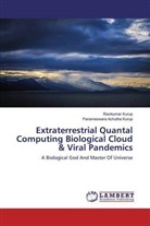 Parameswara Achutha Kurup, Ravikuma Kurup, Ravikumar Kurup - Extraterrestrial Quantal Computing Biological Cloud & Viral Pandemics