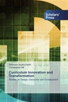 Solomon Arulra David, Solomon Arulraj David, Christopher Hill - Curriculum Innovation and Transformation