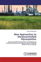Govind Pratap Singh - New Approaches to Stereocontrolled Glycosylation