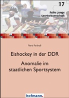 René Feldvoss - Eishockey in der DDR - Anomalie im staatlichen Sportsystem