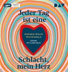 Andrew David Macdonald, Luise Helm - Jeder Tag ist eine Schlacht, mein Herz, 1 Audio-CD, 1 MP3 (Hörbuch)