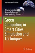 Balamurugan Balusamy, Navee Chilamkurti, Naveen Chilamkurti, Seifedine Kadry - Green Computing in Smart Cities: Simulation and Techniques