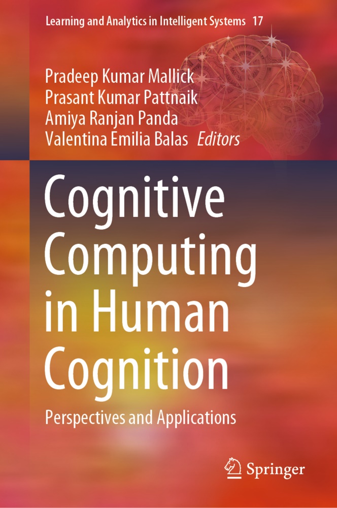 Valentina Emilia Balas, Prasan Kumar Patnaik, Prasan Kumar Pattnaik, Prasant Kumar Pattnaik, Pradeep Kumar Mallick, Amiya Ranjan Panda... - Cognitive Computing in Human Cognition - Perspectives and Applications