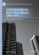 Grant Masom - Local Churches in New Urban Britain, 1890-1975