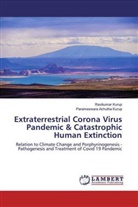 Parameswara Achutha Kurup, Ravikuma Kurup, Ravikumar Kurup - Extraterrestrial Corona Virus Pandemic & Catastrophic Human Extinction