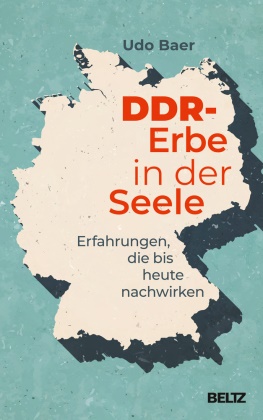 Udo Baer - DDR-Erbe in der Seele - Erfahrungen, die bis heute nachwirken