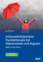Ulrike Juchmann - Achtsamkeitsbasierte Psychotherapie bei Depressionen und Ängsten, m. 1 Buch, m. 1 E-Book