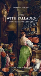 Antonio Foscari - Living with Palladio in the Sixteenth Century