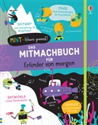Alic James, Alice James, Tom Mumbray, Petra Baan - MINT - Wissen gewinnt! Das Mitmachbuch für Erfinder von morgen