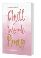 Diana Schmid, Diana Schmied - Chill Work Pray