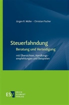Christian Fischer, Jürgen Müller, Jürgen R Müller, Jürgen R. Müller - Steuerfahndung -  - Beratung und Verteidigung