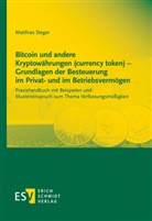 Matthias Steger - Bitcoin und andere Kryptowährungen (currency token) - Grundlagen der Besteuerung im Privat- und im Betriebsvermögen