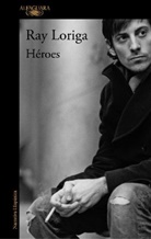 Ray Loriga - Héroes / Heroes