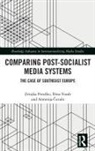 Antonija Cuvalo, Antonija Čuvalo, Zrinjka Perusko, Zrinjka Vozab Perusko, Zrinjka Peruško, Dina Vozab - Comparing Post-Socialist Media Systems