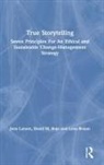 David M Boje, David M. Boje, Boje David M., Lena Bruun, Jens Larsen, Jens Boje Larsen - True Storytelling