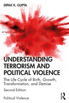 Dipak K Gupta, Dipak K. Gupta, Gupta Dipak K. - Understanding Terrorism and Political Violence