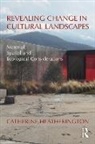 Catherine Heatherington, Catherine (Catherine Heatherington Heatherington, Catherine Heatherington - Revealing Change in Cultural Landscapes