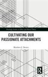 Matthew J. Dennis, Matthew J. (Tu Delft Dennis - Cultivating Our Passionate Attachments