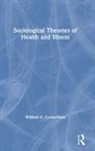 William C Cockerham, William C. Cockerham, William C. (University of Alabama At Bi Cockerham - Sociological Theories of Health and Illness