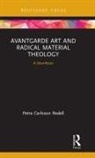 Petra Carlsson Redell, Petra Carlsson (Stockholm School of Theolo Redell, Petra Carlsson (Stockholm School of Theology Redell - Avantgarde Art and Radical Material Theology