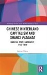 Luman Wang - Chinese Hinterland Capitalism and Shanxi Piaohao