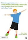Eve Hutton, Sue Soan, Sue Hutton Soan, Soan Sue - Universal Approaches to Support Children s Physical and Cognitive