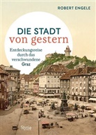 Robert Engele - Graz - Die Stadt von gestern
