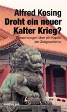 Alfred Kosing - Droht ein neuer Kalter Krieg?