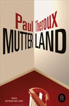 Paul Theroux - Mutterland