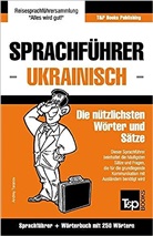 Andrey Taranov - Sprachführer Deutsch-Ukrainisch Und Mini-Wörterbuch Mit 250 Wörtern