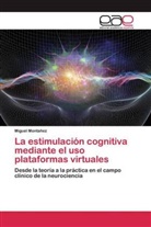 Miguel Montañez - La estimulación cognitiva mediante el uso plataformas virtuales