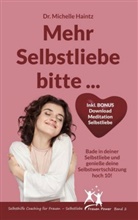 Dr Michelle Haintz, Dr. Michelle Haintz, Michelle Haintz - Mehr Selbstliebe bitte ...