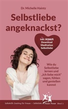 Dr Michelle Haintz, Dr. Michelle Haintz, Michelle Haintz - Selbstliebe angeknackst?