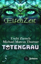 Michael Marcus Thurner, Usch Zietsch, Uschi Zietsch - Elfenzeit - Totengrau