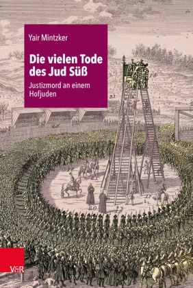 Yair Mintzker, Leibniz-Institut f jüdische Geschichte und Kultur,  Leibniz-Institut f. jüdische Geschichte und Kultur - Simon Dubnow - Die vielen Tode des Jud Süß - Justizmord an einem Hofjuden