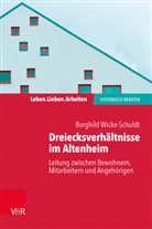 Borghild Wicke-Schuldt - Dreiecksverhältnisse im Altenheim - Leitung zwischen Bewohnern, Mitarbeitern und Angehörigen