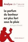 Lepetitlitteraire, Lucil Lhoste, Lucile Lhoste, Lucile Lhoste - Le parfum du bonheur est plus fort sous la pluie de Virginie Grimaldi (Analyse de l'oeuvre)