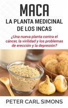 Peter Carl Simons - Maca - La Planta Medicinal de los Incas
