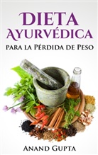 Anand Gupta - Dieta Ayurvédica para la Pérdida de Peso